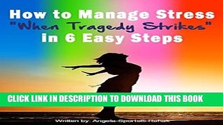 [PDF] How to Manage Stress When Tragedy Strikes in Six Steps: (Stress Management, stress free