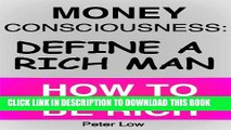 [PDF] Money Consciousness: Define a Rich Man - How to be Rich Exclusive Online