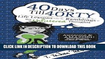 [New] 40 Days Till 40RTY:  Life Lessons from the Ramblings of My UNFILTERED Thoughts Exclusive