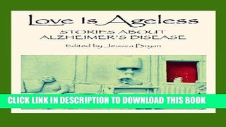 [PDF] Love Is Ageless: Stories About Alzheimer s Disease Full Online