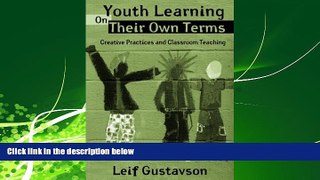 FREE PDF  Youth Learning On Their Own Terms: Creative Practices and Classroom Teaching (Critical