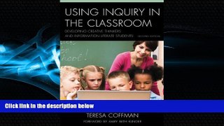 READ book  Using Inquiry in the Classroom: Developing Creative Thinkers and Information Literate