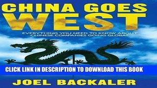 [PDF] China Goes West: Everything You Need to Know About Chinese Companies Going Global Popular
