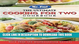 [PDF] Mr. Food Test Kitchen: The Ultimate Cooking For Two Cookbook: More Than 130 Mouthwatering