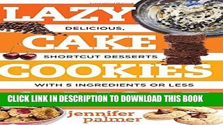 [PDF] Lazy Cake Cookies   More: Delicious, Shortcut Desserts with 5 Ingredients or Less Full Online