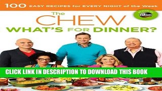 [PDF] The Chew: What s for Dinner?: 100 Easy Recipes for Every Night of the Week Popular Colection