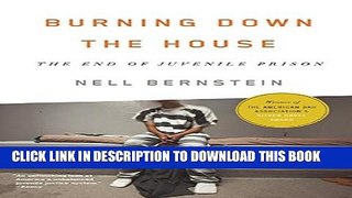 [PDF] Burning Down the House: The End of Juvenile Prison [Full Ebook]