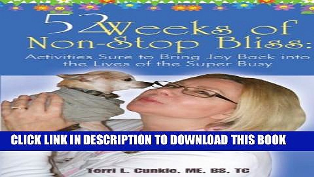 [New] 52 Weeks of Non-Stop Bliss: Activities Sure to Bring Joy Back in the Lives of the Super Busy