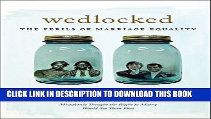 Download Video: [PDF] Wedlocked: The Perils of Marriage Equality (Sexual Cultures) [Full Ebook]