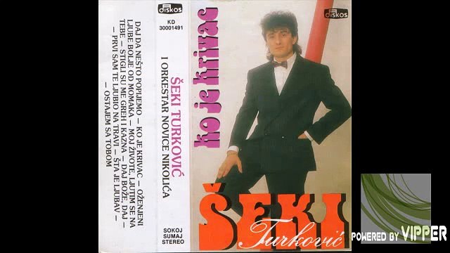 Seki Turkovic - Moj zivote ljutim se na tebe