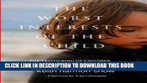 [PDF] The Worst Interests of the Child: The Trafficking of Children and Parents Through U.S.