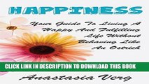 [PDF] Happiness: Your Guide To Living A Happy And Fulfilling Life Without Behaving Like An Ostrich