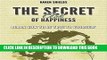 [New] Happiness: The Secret Art of Happiness. Learn How to Be True To Yourself Exclusive Online