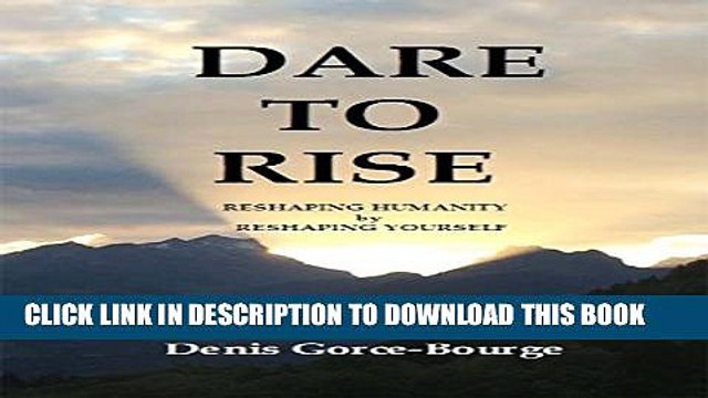 [PDF] Dare To Rise: Reshaping Humanity By Reshaping Yourself Full Online