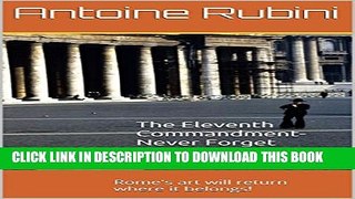 [PDF] The Eleventh Commandment-Never Forget: Rome s art will return where it belongs! Popular Online