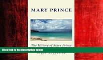 FREE DOWNLOAD  The History of Mary Prince: A West Indian Slave Narrative  DOWNLOAD ONLINE
