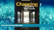 READ book  Changing the Way We Think: Using Arts to Inspire, Empower and Change Your School