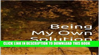 [PDF] Being My Own Solution (I Choose Me Book 1) Exclusive Full Ebook