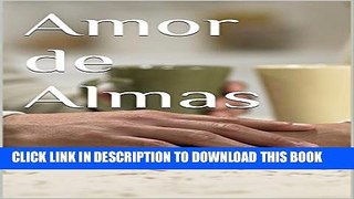 [New] Amor de Almas (Spanish Edition) Exclusive Full Ebook