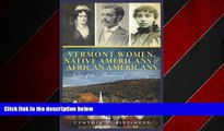 READ book  Vermont Women, Native Americans   African Americans: Out of the Shadows of History