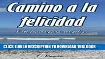 [PDF] Camino a la felicidad: Siete claves para ser feliz (Spanish Edition) Exclusive Full Ebook