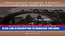 [PDF] Managing Supply Chains on the Silk Road: Strategy, Performance, and Risk Full Collection