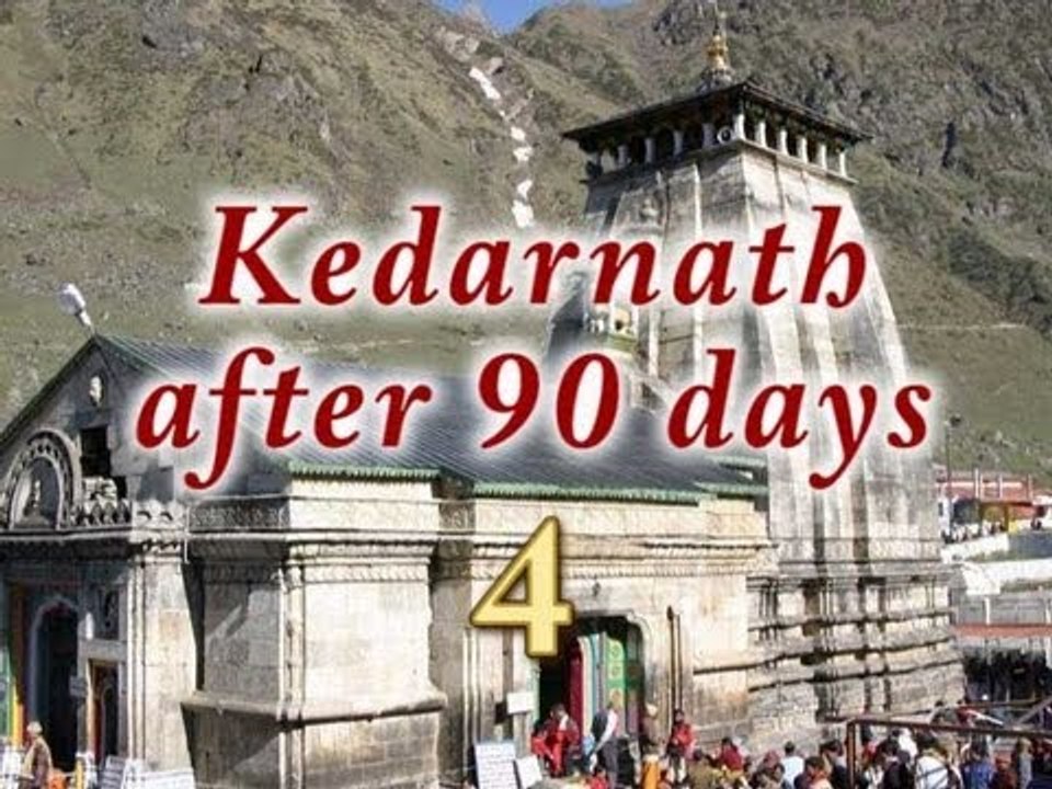 Kedarnath after 90 days - Part 4