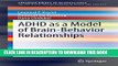 [PDF] ADHD as a Model of Brain-Behavior Relationships Popular Colection