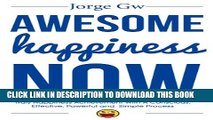 [New] Awesome Happiness Now: Truly Happiness Achievement With A Conscious, Effective, Positive,