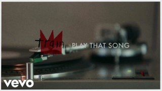 Train - Play That Song (Lyric Video)