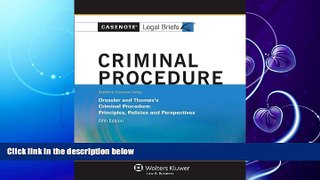 complete  Casenote Legal Briefs: Criminal Procedure, Keyed to Dressler and Thomas, Fifth Edition