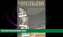 FAVORITE BOOK  The Investigation: A Former FBI Agent Uncovers the Truth Behind Howard Hughes,
