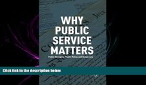 read here  Why Public Service Matters: Public Managers, Public Policy, and Democracy