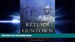 FAVORITE BOOK  Return to Guntown: Classic Trials of the Outlaws and Rogues of Faulkner Country