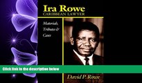 complete  Ira Rowe, Caribbean Lawyer: Materials, Tributes   Cases