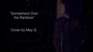Somewhere Over the Rainbow by Judy Garland- Cover by May G.