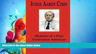 FULL ONLINE  Judge Aaron Cohn: Memoirs of a First Generation American