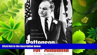 FULL ONLINE  Patterson for Alabama: The Life and Career of John Patterson