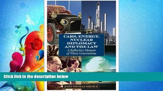 FULL ONLINE  Cars, Energy, Nuclear Diplomacy and the Law: A Reflective Memoir of Three Generations