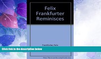 read here  Felix Frankfurter Reminisces.