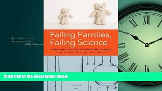 FREE DOWNLOAD  Failing Families, Failing Science: Work-Family Conflict in Academic Science READ