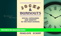 EBOOK ONLINE  Jocks and Burnouts: Social Categories and Identity in the High School READ ONLINE