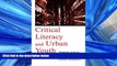 FREE PDF  Critical Literacy and Urban Youth: Pedagogies of Access, Dissent, and Liberation