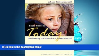 FREE PDF  Their Name Is Today: Reclaiming Childhood in a Hostile World  FREE BOOOK ONLINE