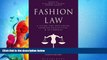 FULL ONLINE  Fashion Law: A Guide for Designers, Fashion Executives, and Attorneys