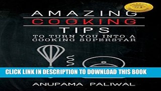 [PDF] Amazing Cooking Tips To Turn You Into A Cooking Superstar: An awesome collection of perfect