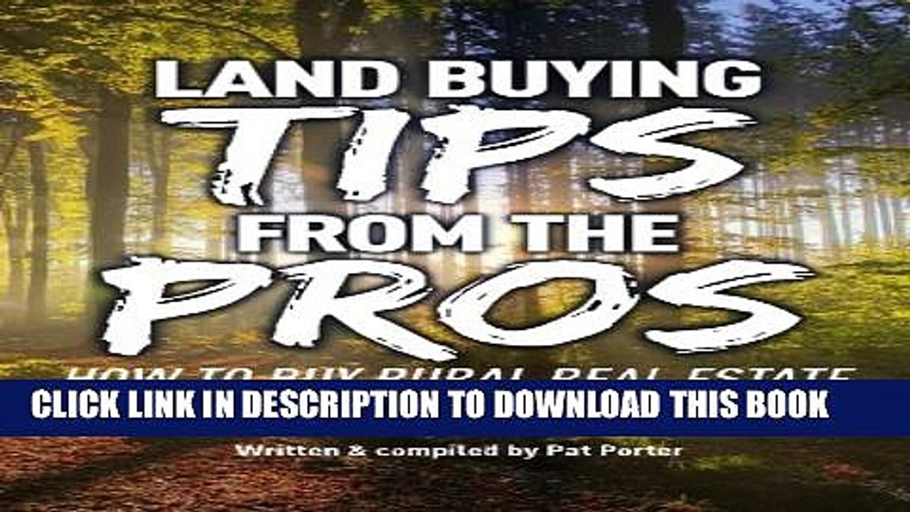 [PDF] Land Buying Tips From the Pros: How to Buy Rural Real Estate Popular Colection