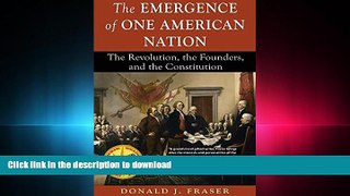 READ THE NEW BOOK The Emergence of One American Nation: The Revolution, the Founders, and the