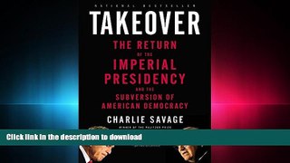 FAVORIT BOOK Takeover: The Return of the Imperial Presidency and the Subversion of American