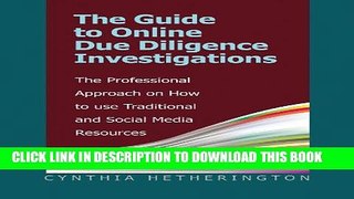 [PDF] The Guide to Online Due Diligence Investigations: The Professional Approach on How to Use